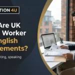 What Are UK Skilled Worker Visa English Requirements?